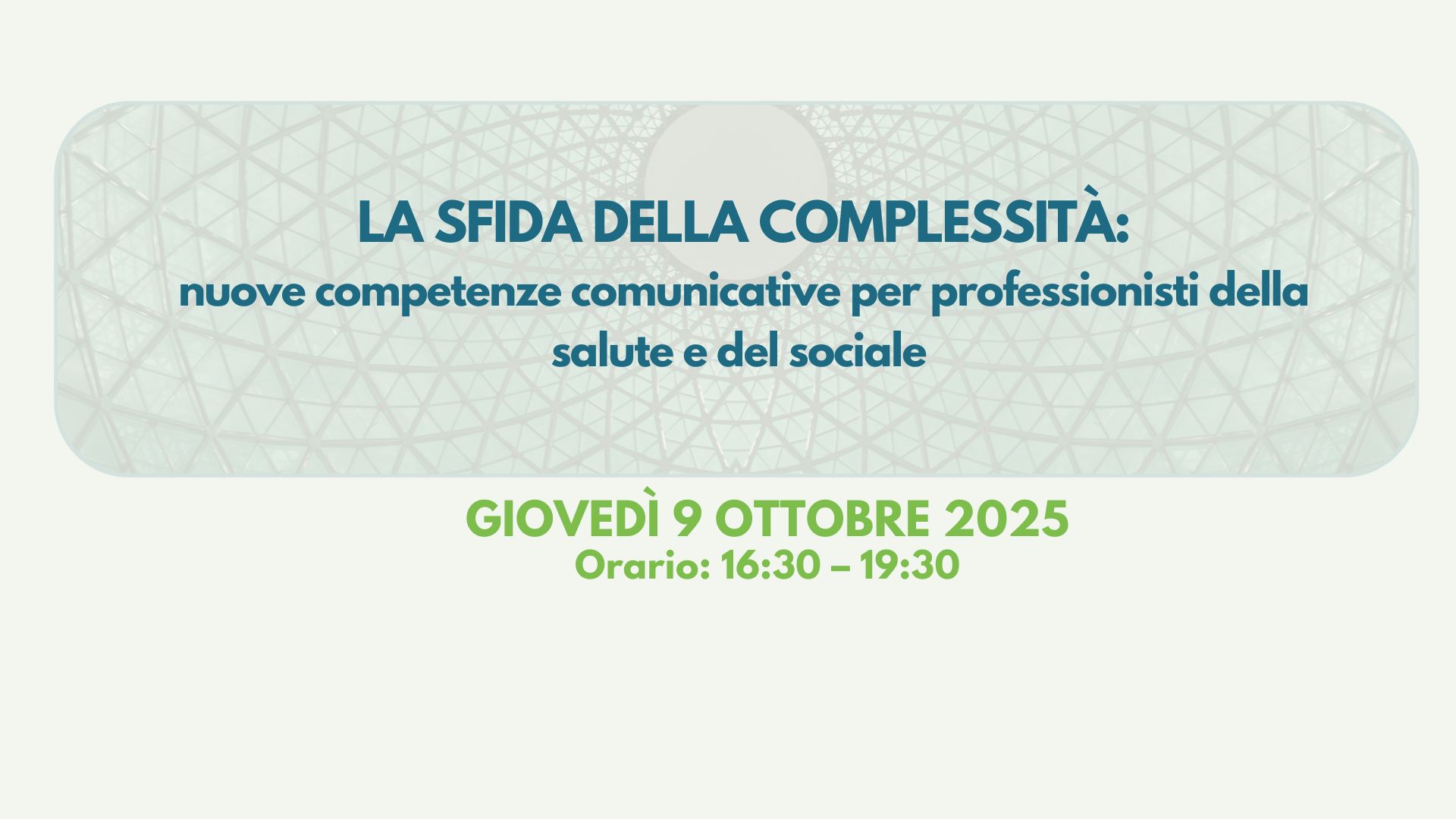 LA SFIDA DELLA COMPLESSITÀ: NUOVE COMPETENZE COMUNICATIVE PERPROFESSIONISTI DELLA SALUTE E DEL SOCIALE